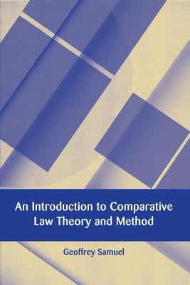 An Introduction to Comparative Law Theory and Method by Samuel, Geoffrey