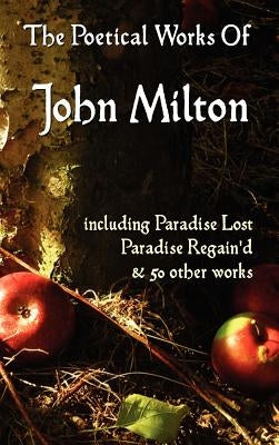 Paradise Lost, Paradise Regained, and Other Poems. the Poetical Works of John Milton by Milton, John