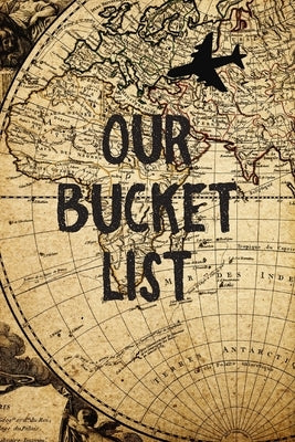 Our Bucket List: Old Map Couples Travel Bucket List by Feed Your Soul Press