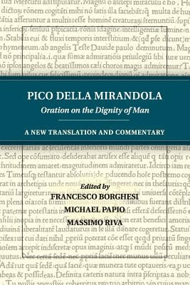Pico Della Mirandola: Oration on the Dignity of Man: A New Translation and Commentary by Della Mirandola, Pico
