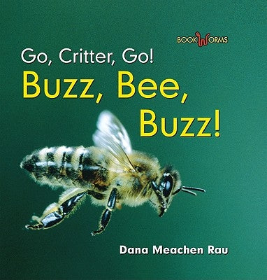 Buzz, Bee, Buzz! by Rau, Dana Meachen
