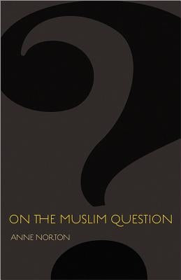 On the Muslim Question by Norton, Anne