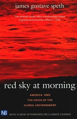 Red Sky at Morning: America and the Crisis of the Global Environment by Speth, James Gustave