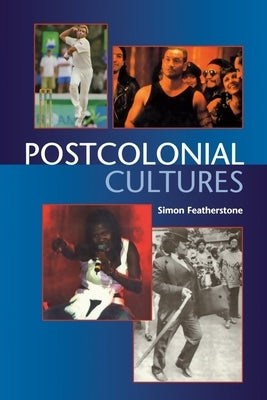 Postcolonial Cultures by Featherstone, Simon