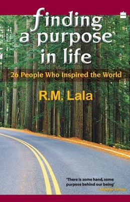 Finding A Purpose In Life: 26 People Who Inspired The World by Lala, R. M.