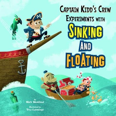 Captain Kidd's Crew Experiments with Sinking and Floating by Weakland, Mark