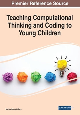 Teaching Computational Thinking and Coding to Young Children by Bers, Marina