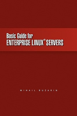 Basic Guide for Enterprise Linux Servers by Buzarin, Mihail