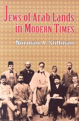 Jews of Arab Lands in Modern Times by Stillman, Norman a.