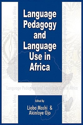Language Pedagogy and Language Use in Africa (PB) by Moshi, Lioba