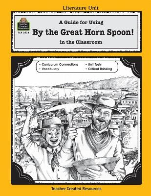 A Guide for Using by the Great Horn Spoon! in the Classroom by Levin, Michael