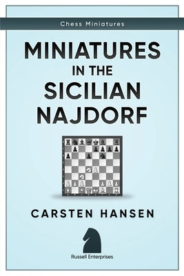 Miniatures in the Sicilian Najdorf by Hansen, Carsten