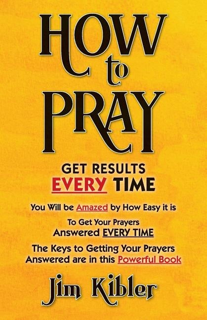 How To Pray by Kibler, Jim