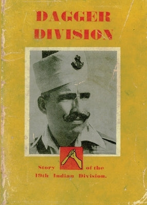Dagger Division: The Story of the 19th Indian Division by 