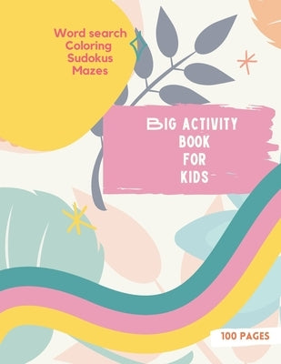 Big Activity Book for Kids: Big Activity Book for Kids, Girls cover version Word search, Coloring, Sudokus, Mazes 100 wonderful pages by Store, Ananda
