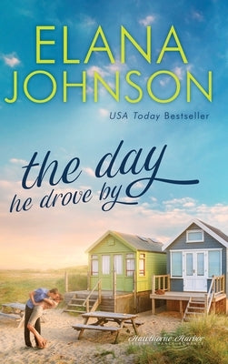 The Day He Drove By: Sweet Contemporary Romance by Johnson, Elana