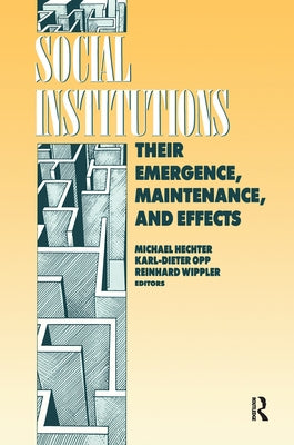 Social Institutions: Their Emergence, Maintenance and Effects by Opp, Karl-Dieter