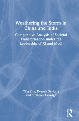 Weathering the Storm in China and India: Comparative Analysis of Societal Transformation Under the Leadership of XI and Modi by Zhu, Ying