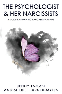 The Psychologist and Her Narcissists: A Guide to Surviving Toxic Relationships by Tamasi, Jennny
