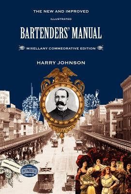 Bartenders' Manual: Mixellany Commemorative Edition by Johnson, Harry