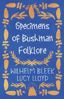 Specimens of Bushman Folklore by Bleek, Wilhelm