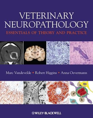 Veterinary Neuropathology: Essentials of Theory and Practice by Higgins, Robert