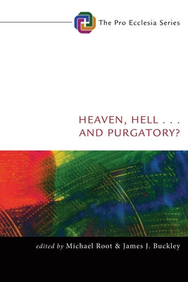 Heaven, Hell, . . . and Purgatory? by Root, Michael