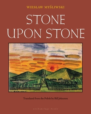 Stone Upon Stone by Mysliwski, Wieslaw