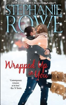 Wrapped Up in You by Rowe, Stephanie