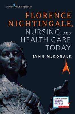 Florence Nightingale, Nursing, and Health Care Today by McDonald, Lynn