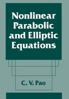Nonlinear Parabolic and Elliptic Equations by Pao, C. V.