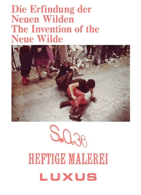 The Invention of the Neue Wilde: Painting and Subculture Around 1980 by Dodenhoff, Benjamin