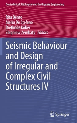 Seismic Behaviour and Design of Irregular and Complex Civil Structures IV by Bento, Rita