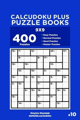 Calcudoku Plus Puzzle Books - 400 Easy to Master Puzzles 9x9 (Volume 10) by Veider, Dart