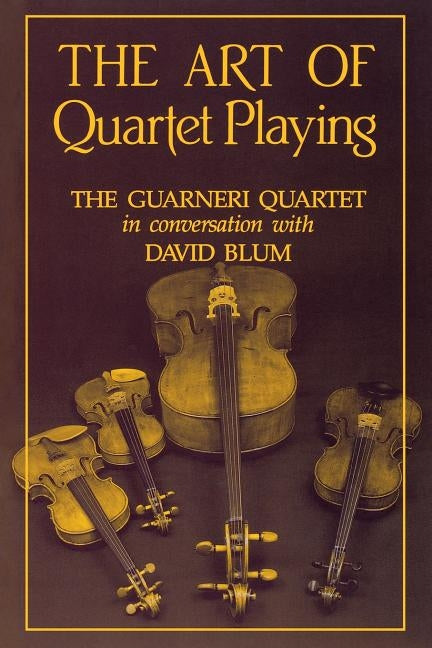 The Art of Quartet Playing by Blum, David