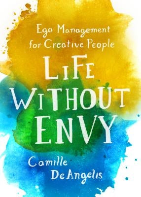 Life Without Envy by Deangelis, Camille