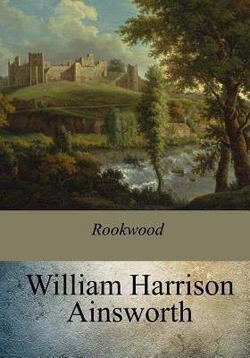 Rookwood by Ainsworth, William Harrison