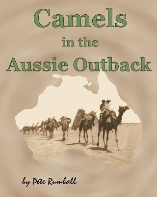 Camels in the Aussie Outback by Rumball, Pete