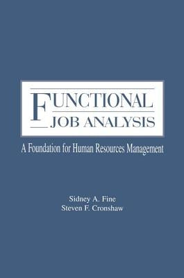 Functional Job Analysis: A Foundation for Human Resources Management by Fine, Sidney a.