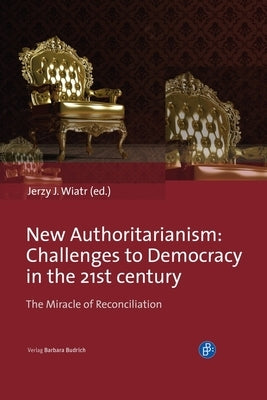 New Authoritarianism: Challenges to Democracy in the 21st Century by Wiatr, Jerzy J.