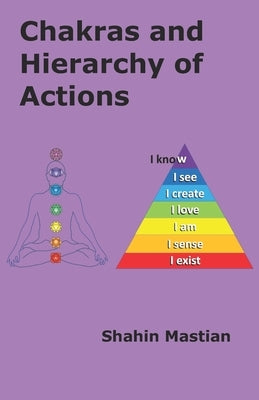 Chakras and Hierarchy of Actions by Mastian, Shahin A.