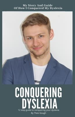 Conquering Dyslexia by Gough, Theo