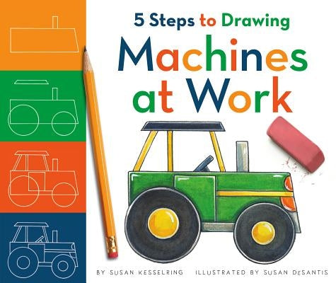 5 Steps to Drawing Machines at Work by Kesselring, Susan