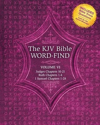 The KJV Bible Word-Find: Volume 6, Judges Chapters 10-21, Ruth Chapters 1-4, 1 Samuel Chapters 1-28 by Webb, Karen
