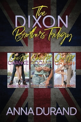 The Dixon Brothers Trilogy: Hot Brits, Books 1-3 by Durand, Anna