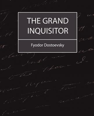 The Grand Inquisitor by Dostoevsky, Fyodor Mikhailovich