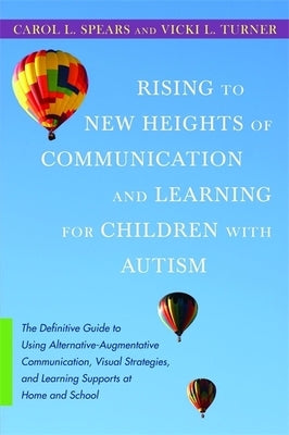 Rising to New Heights of Communication and Learning for Children with Autism: The Definitive Guide to Using Alternative-Augmentative Communication, Vi by Turner, Vicki