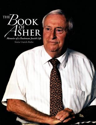 The Book of Asher: Memoirs of a Passionate Jewish Life by Usatch-Kuhn, Sonia