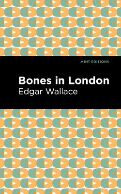 Bones in London by Wallace, Edgar