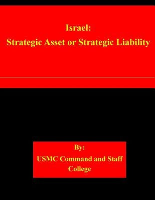 Israel: Strategic Asset or Strategic Liability by Usmc Command and Staff College